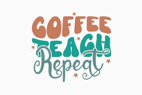 Coffee Teach Repeat: A Charming Retro Quote