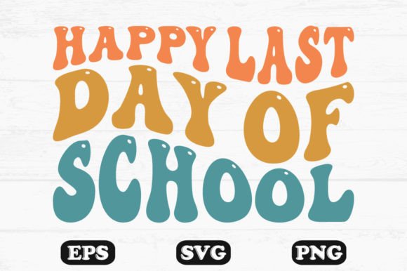 Happy Last Day of School Retro Wavy Svg