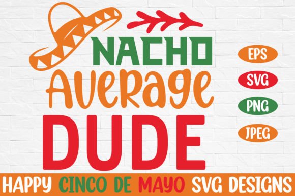 Nacho Average Dude Cinco De Mayo Svg