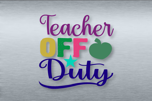 Teacher Off Duty SVG: A Fun and Versatile Design