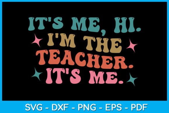 Teacher Pride: It's Me Hi I'm the Teacher SVG